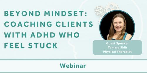Beyond Mindset: Coaching Clients with ADHD Who Feel Stuck