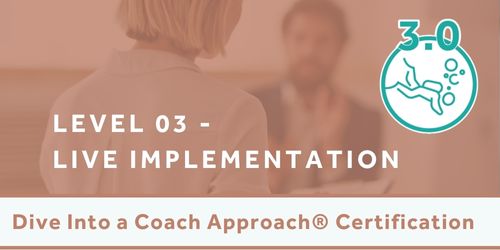 Dive Into a Coach Approach® 3.0 | Level 3