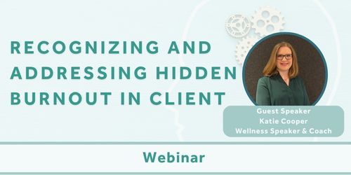 Recognizing and Addressing Hidden Burnout in Clients