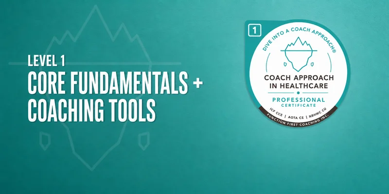 Dive Into a Coach Approach® Level 1—Goal Achieved: Core Fundamentals and the Coaching Tools for Healthcare Bundle, with the Coach Approach in Healthcare Professional Certificate badge.